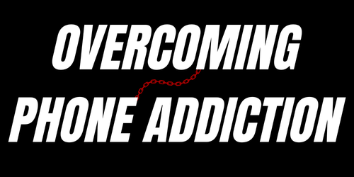 Overcoming Phone Addiction